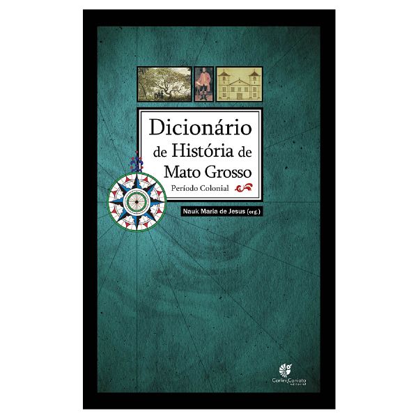 Editora de MT apresenta história colonial do estado em forma de dicionário de verbetes regionais